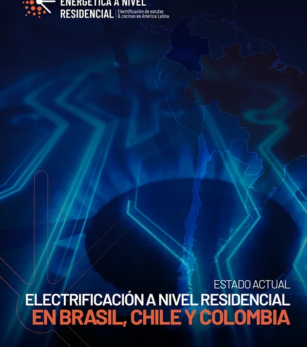 REPORT: Current Status – Residential Electrification in Brazil, Chile, and Colombia